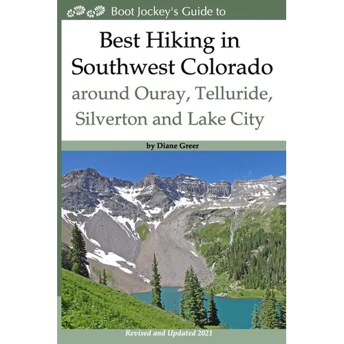 Best Hiking in Southwest Colorado around Ouray, Telluride, Silverton and Lake City: 2nd Edition - Revised and Expanded 2019 - Paperback