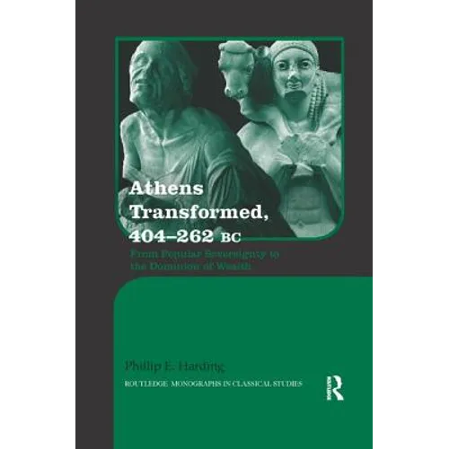 Athens Transformed, 404-262 BC: From Popular Sovereignty to the Dominion of Wealth - Paperback