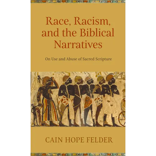 Race, Racism, and the Biblical Narratives: On Use and Abuse of Sacred Scripture - Paperback