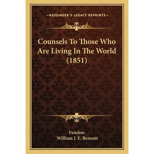 Counsels To Those Who Are Living In The World (1851) - Paperback