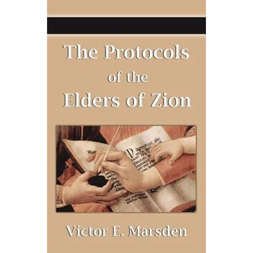 The Protocols of the Elders of Zion (Protocols of the Wise Men of Zion, Protocols of the Learned Elders of Zion, Protocols of the Meetings of the Lear - Hardcover