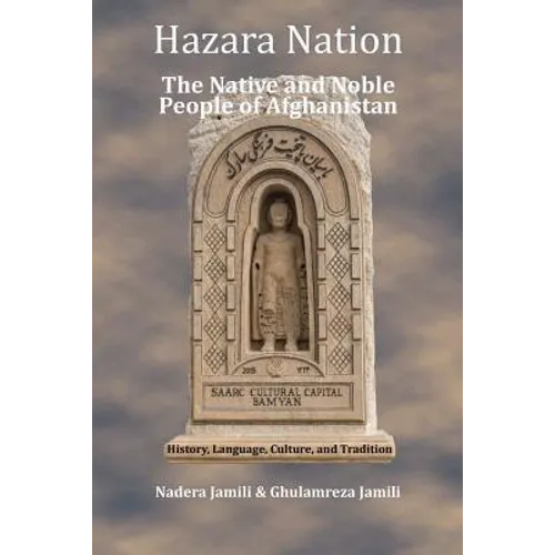 Hazara Nation: The Native and Noble People of Afghanistan - Paperback