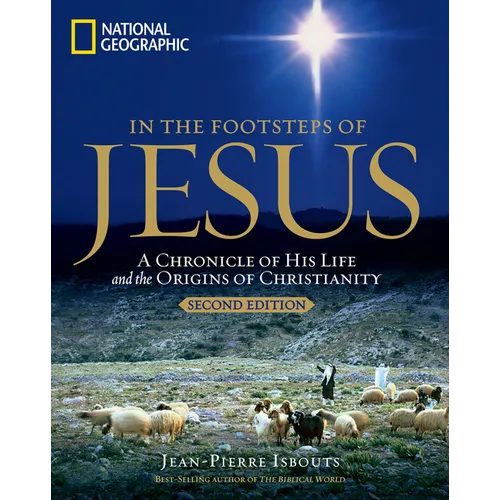 In the Footsteps of Jesus, 2nd Edition: A Chronicle of His Life and the Origins of Christianity - Paperback