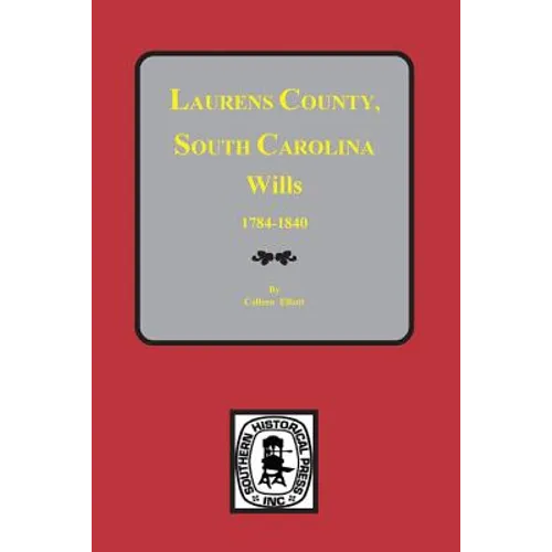 Laurens County, South Carolina Wills, 1784-1840 - Paperback