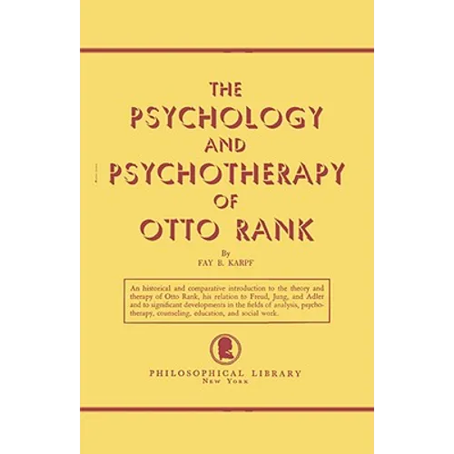 The Psychology and Psychotherapy of Otto Rank: An Historical and Comparative Introduction - Paperback