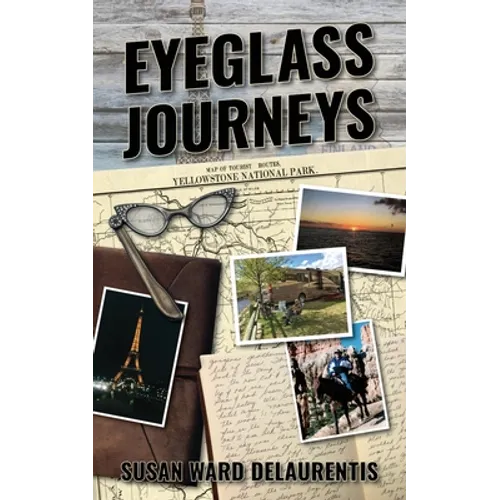 Eyeglass Journeys: A whimsical tale of truth, fiction, and fantasy - Paperback