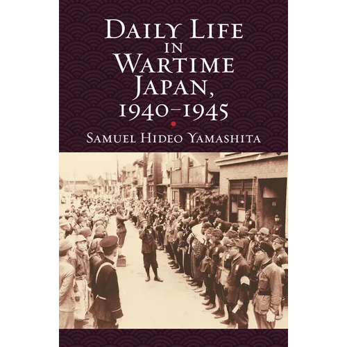 Daily Life in Wartime Japan, 1940-1945 - Paperback