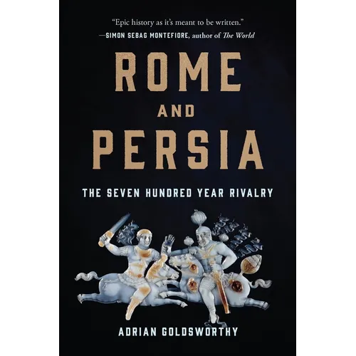 Rome and Persia: The Seven Hundred Year Rivalry - Paperback