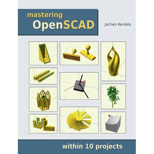 Mastering OpenSCAD: within 10 projects - Paperback