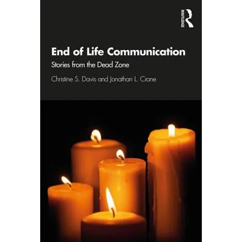 End of Life Communication: Stories from the Dead Zone - Paperback