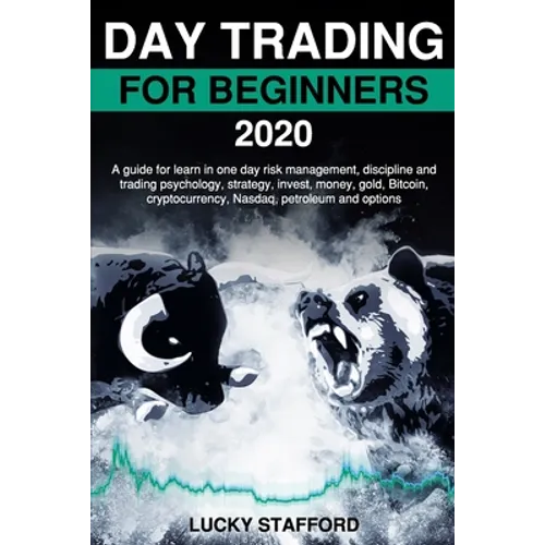 Day Trading for Beginners 2020: A guide for learn in one day risk management, discipline and trading psychology, strategy, invest, money, gold, Bitcoi - Paperback
