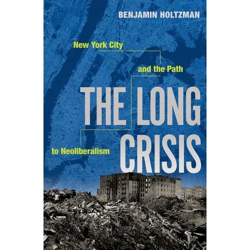 The Long Crisis: New York City and the Path to Neoliberalism - Paperback