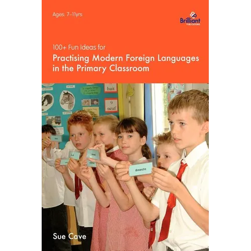 100+ Fun Ideas for Practising Modern Foreign Languages in the Primary Classroom - Paperback
