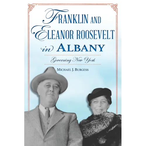 Franklin and Eleanor Roosevelt in Albany: Governing New York - Paperback