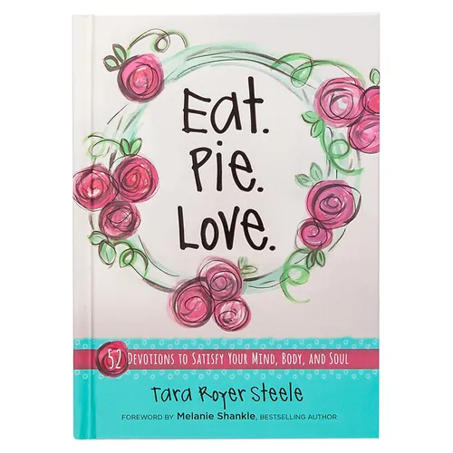 Eat Pie Love: 52 Devotions to Satisfy Your Mind, Body, and Soul - Hardcover