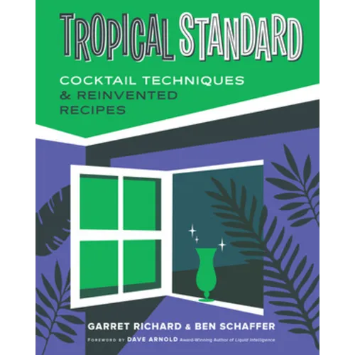 Tropical Standard: Cocktail Techniques & Reinvented Recipes - Hardcover