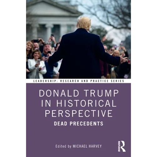 Donald Trump in Historical Perspective: Dead Precedents - Paperback