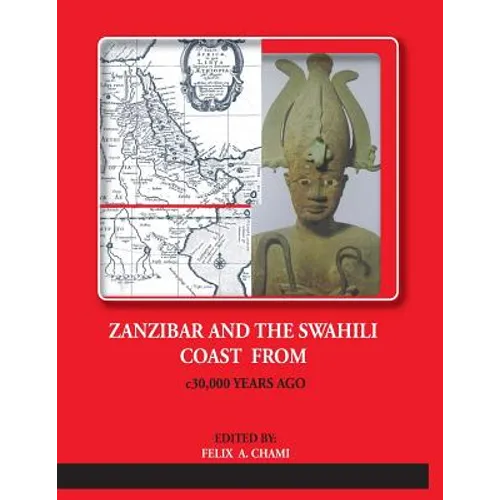 ZANZIBAR AND THE SWAHILI COAST FROM c.30,000 YEARS AGO - Paperback