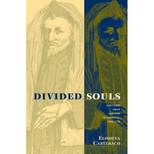 Divided Souls: Converts from Judaism in Germany, 1500-1750 - Paperback