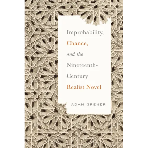 Improbability, Chance, and the Nineteenth-Century Realist Novel - Hardcover