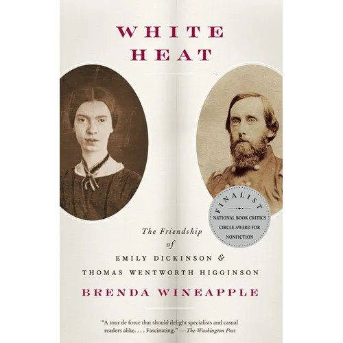 White Heat: The Friendship of Emily Dickinson and Thomas Wentworth Higginson - Paperback