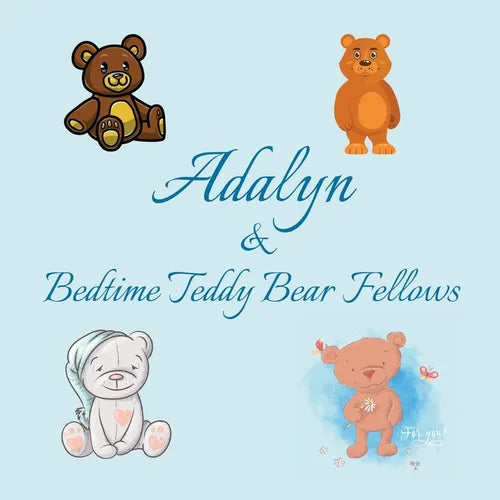 Adalyn & Bedtime Teddy Bear Fellows: Short Goodnight Story for Toddlers - 5 Minute Good Night Stories to Read - Personalized Baby Books with Your Chil - Paperback