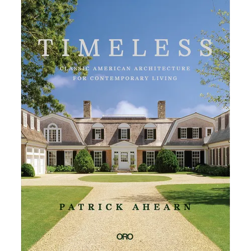 Timeless: Classic American Architecture for Contemporary Living - Hardcover