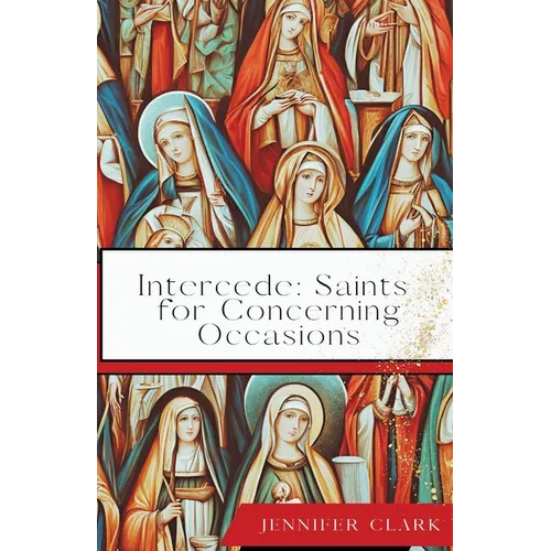 Intercede: Saints for Concerning Occasions - Paperback