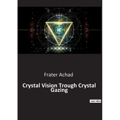 Crystal Vision Trough Crystal Gazing - Paperback