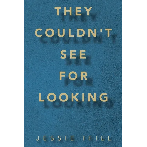 They Couldn't See for Looking - Paperback