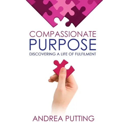 Compassionate Purpose: Discovering a Life of Fulfilment - Paperback