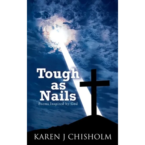 Tough as Nails: Poems Inspired by God - Hardcover