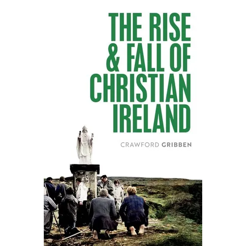 The Rise and Fall of Christian Ireland - Paperback