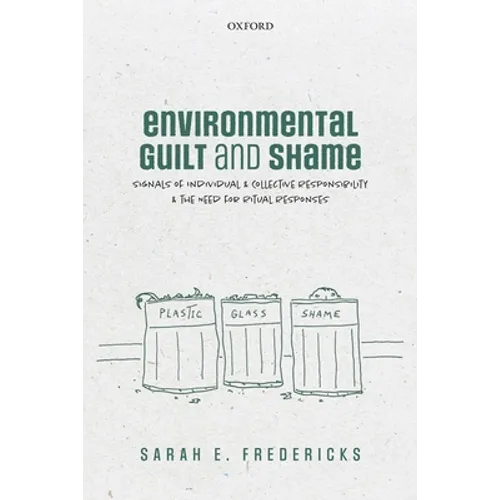 Environmental Guilt and Shame: Signals of Individual and Collective Responsibility and the Need for Ritual Responses - Hardcover