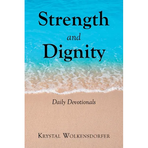 Strength and Dignity: Daily Devotionals - Paperback