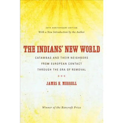 The Indians' New World: Catawbas and Their Neighbors from European Contact through the Era of Removal - Paperback