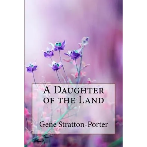A Daughter of the Land Gene Stratton-Porter - Paperback