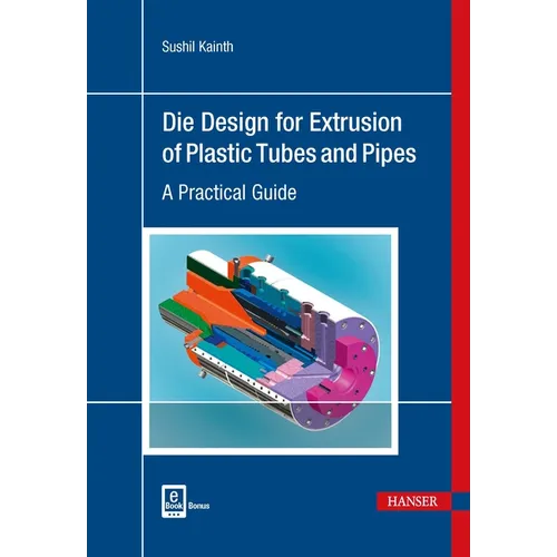 Die Design for Extrusion of Pipes and Tubes: A Practical Guide - Hardcover