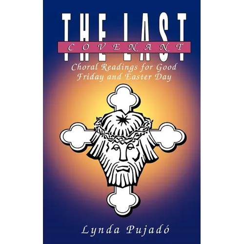 The Last Covenant: Choral Readings for Good Friday and Easter Day - Paperback