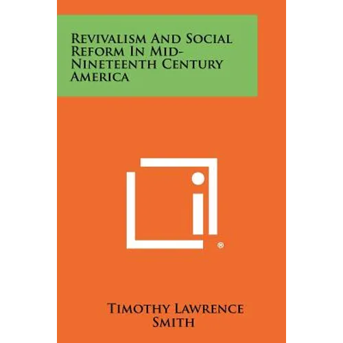 Revivalism and Social Reform in Mid-Nineteenth Century America - Paperback