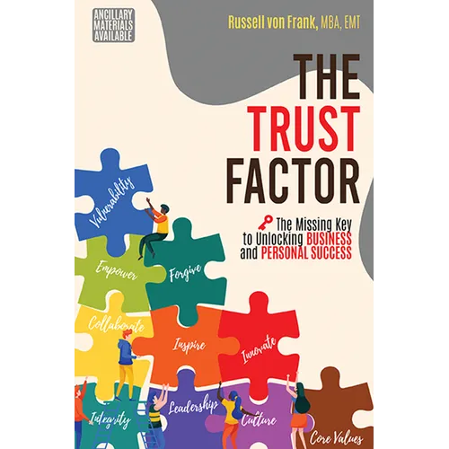 The Trust Factor: The Missing Key to Unlocking Business and Personal Success - Paperback