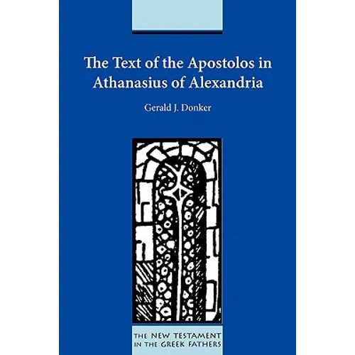 The Text of the Apostolos in Athanasius of Alexandria - Paperback