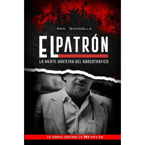 El Patron: La Mente Maestra Del Narcotráfico - Paperback