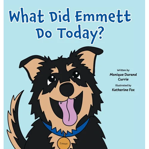 What Did Emmett Do Today? - Hardcover