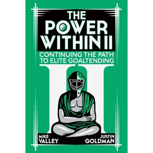 The Power Within II: Continuing the Path to Elite Goaltending - Paperback