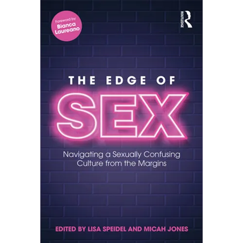 The Edge of Sex: Navigating a Sexually Confusing Culture from the Margins - Paperback