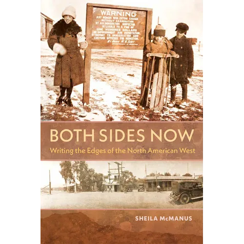 Both Sides Now: Writing the Edges of the North American West - Hardcover
