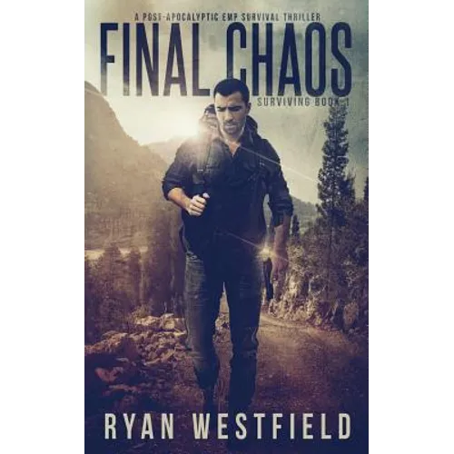 Final Chaos: A Post-Apocalyptic EMP Survival Thriller - Paperback