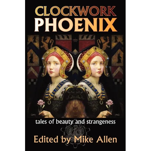 Clockwork Phoenix: Tales of Beauty and Strangeness - Paperback