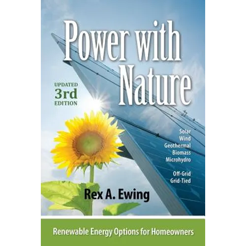 Power with Nature, 3rd Edition: Renewable Energy Options for Homeowners - Paperback